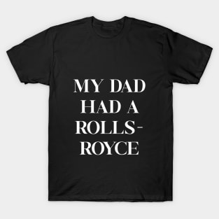 My Dad Had A Rolls Royce Victoria Beckham T-Shirt